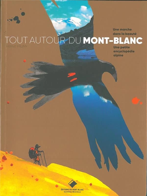 Tout autour du Mont-Blanc : une marche dans la beauté : une petite encyclopédie alpine