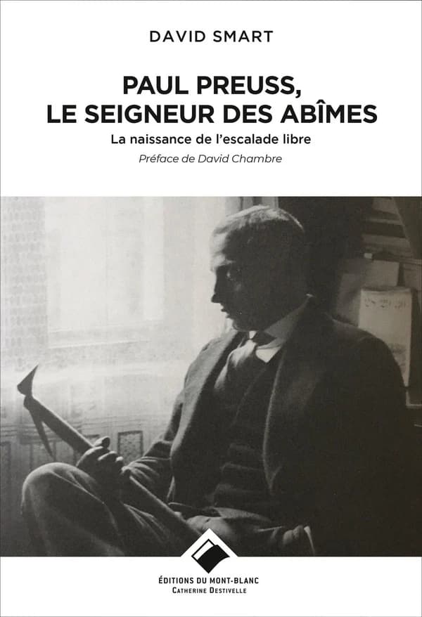 Paul Preuss, le seigneur des abîmes : la naissance de l'escalade libre : récit