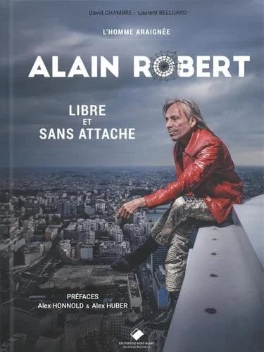 L'homme araignée Alain Robert : libre et sans attache
