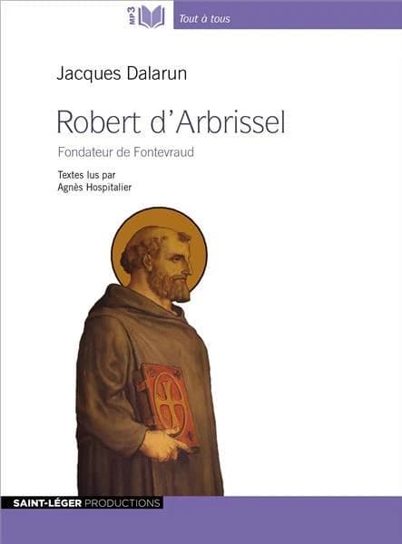 Robert d'Arbrissel ; fondateur de Fontevraud