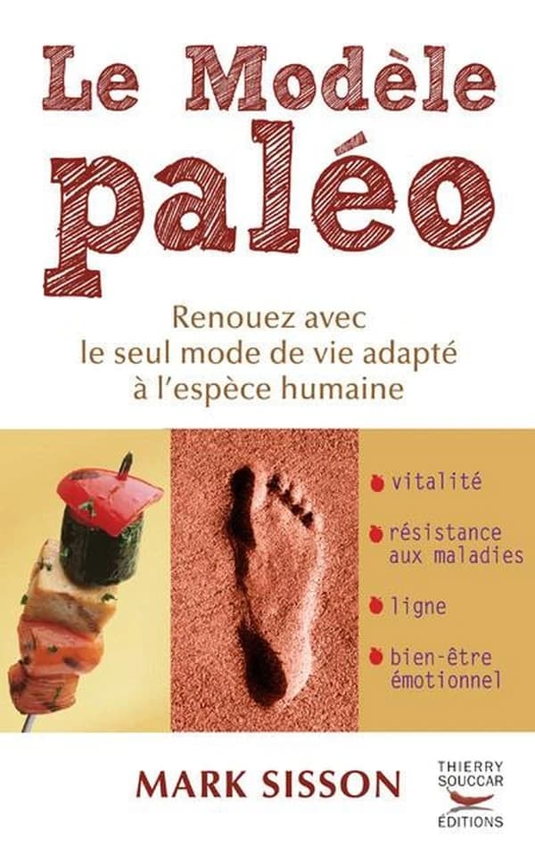 Le modèle paléo : renouez avec le seul mode de vie adapté à l'espèce humaine : vitalité, résistance aux maladies, ligne, bien-être émotionnel