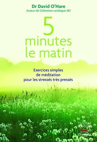 5 minutes le matin : exercices simples de méditation pour les stressés très pressés