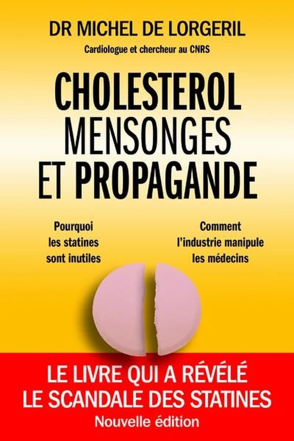 Cholestérol, mensonges et propagande ([Nouvelle éd.]) Dr. Michel de Lorgeril