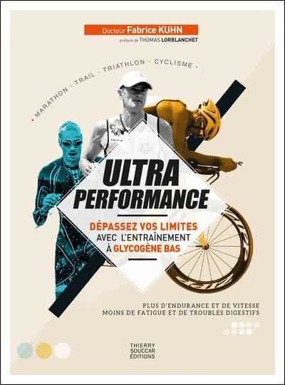 Ultra performance : dépassez vos limites avec l'entraînement à glycogène bas : plus d'endurance et de vitesse, moins de fatigue et de troubles digestifs : marathon, trail, triathlon, cyclisme
