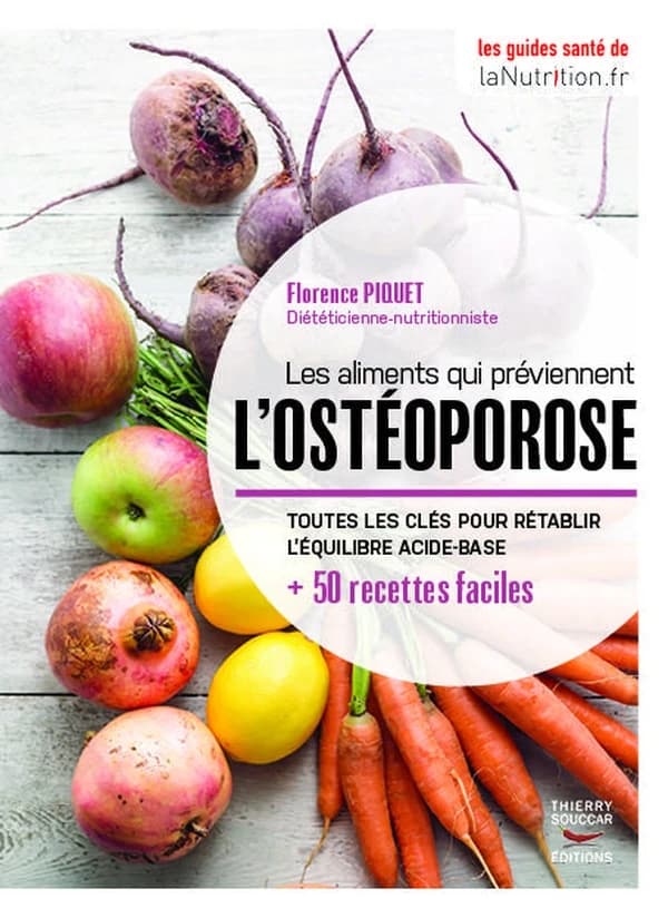 Les aliments qui préviennent l'ostéoporose : toutes les clés pour rétablir l'équilibre base-acide : + 50 recettes faciles