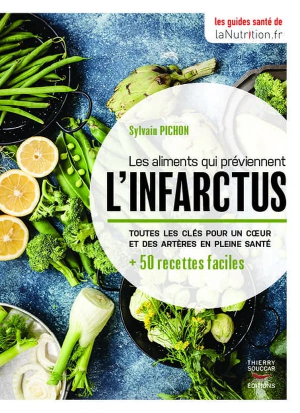 Les aliments qui préviennent l'infarctus : toutes les clés pour un coeur et des artères en pleine santé : + 50 recettes faciles