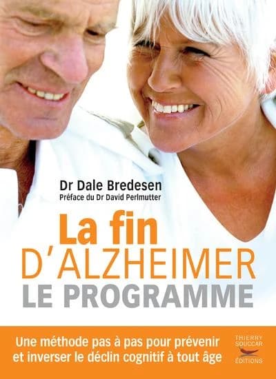 La fin d'Alzheimer, le programme : une méthode pas à pas pour prévenir et inverser le déclin cognitif à tout âge