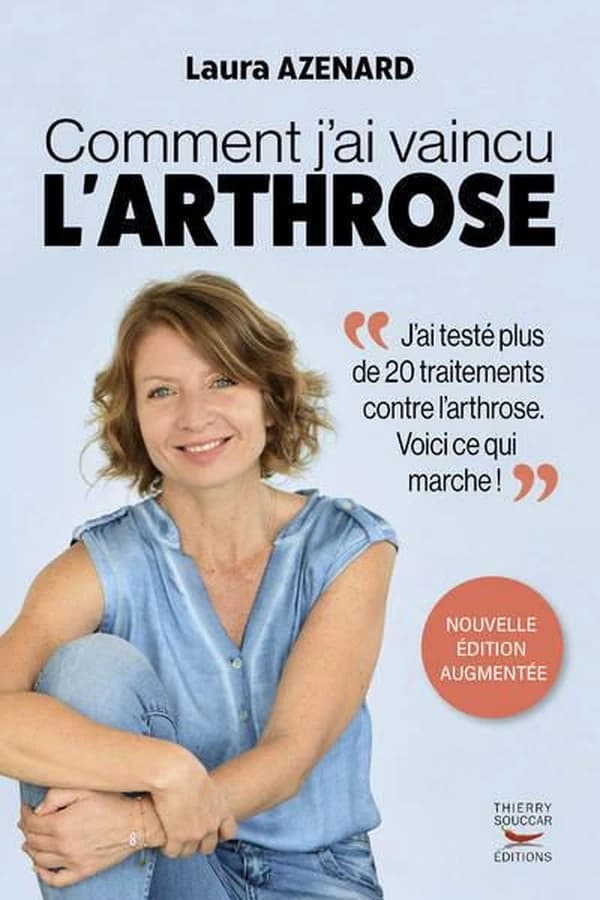 Comment j'ai vaincu l'arthrose (Nouvelle éd. augmentée) Laura Azenard
