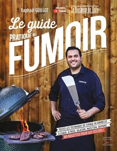 Le guide pratique du fumoir : toutes les techniques de fumage au barbecue... : 80 recettes pour les tester