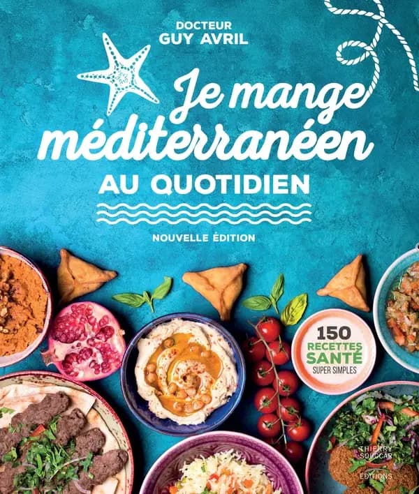 Je mange méditerranéen au quotidien (Nouvelle éd.) docteur Guy Avril