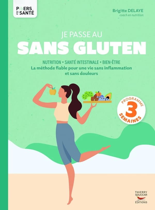 Je passe au sans gluten : nutrition, santé intestinale, bien-être : la méthode fiable pour une vie sans inflammation et sans douleurs