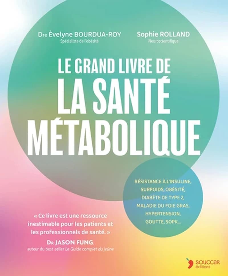 Le grand livre de la santé métabolique (Nouvelle éd. mise à jour et augmentée) Èvelyne Bourdua-Roy, Sophie Rolland
