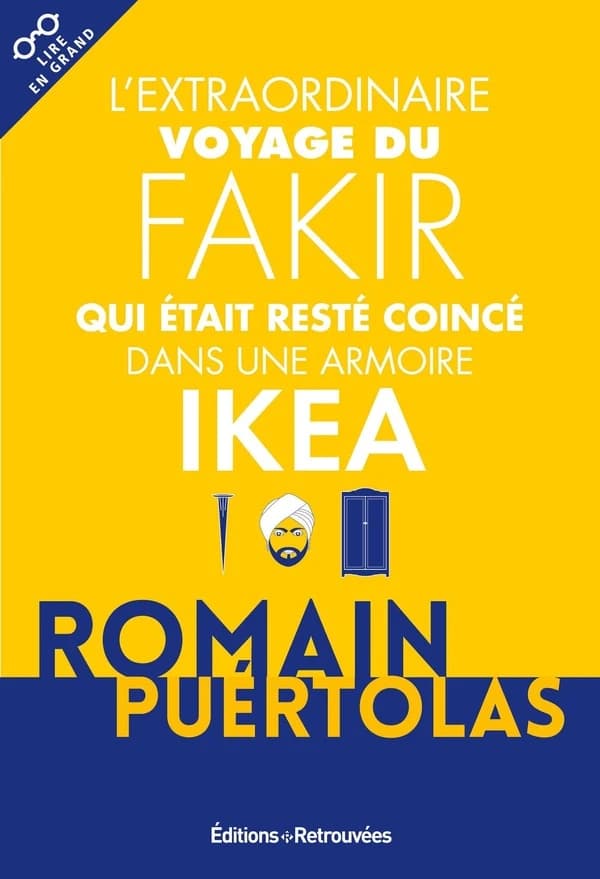 L'extraordinaire voyage du fakir qui était resté coincé dans une armoire Ikea ([Éd. en gros caractères]) Romain Puértolas