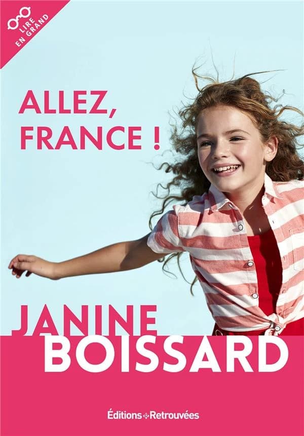 Allez, France ! : roman ([Éd. en gros caractères]) Janine Boissard