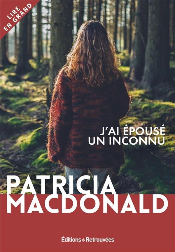 J'ai épousé un inconnu : roman ([Éd. en gros caractères]) Patricia MacDonald ; traduit de l'américain par Nicole Hibert
