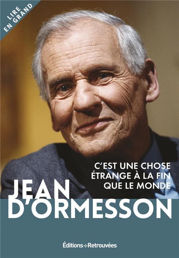 C'est une chose étrange à la fin que le monde : roman ([Éd. en gros caractères]) Jean d'Ormesson,...