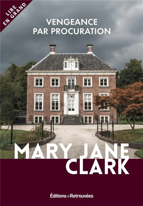 Vengeance par procuration ([Éd. en gros caractères]) Mary Jane Clark ; traduit de l'américain par Mathieu Périers