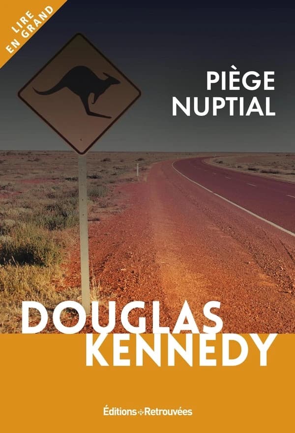 Piège nuptial ([Éd. en gros caractères]) Douglas Kennedy ; traduit de l'américain par Bernard Cohen