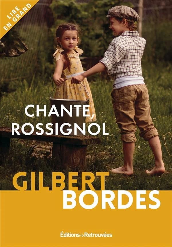 Chante, rossignol : roman ([Éd. en gros caractères]) Gilbert Bordes