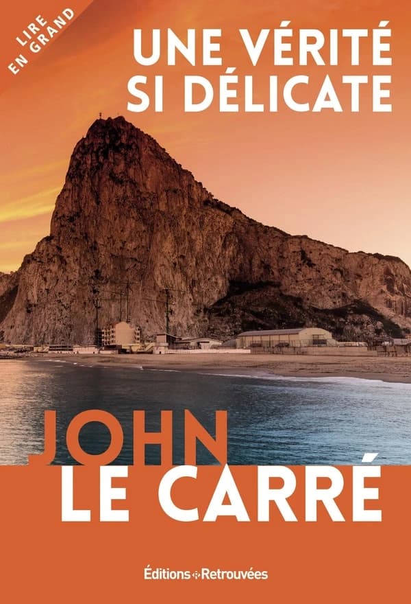 Une vérité si délicate : roman ([Éd. en gros caractères]) John Le Carré ; traduit de l'anglais par Isabelle Perrin