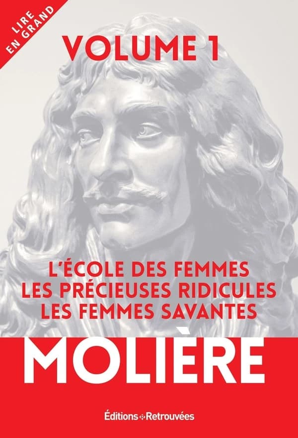 L'école des femmes ; Les précieuses ridicules ; Les femmes savantes ([Éd. en grands caractères]) Molière
