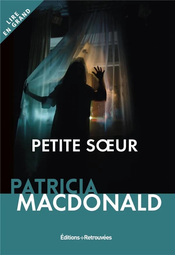 Petite soeur ([Éd. en gros caractères]) Patricia J. MacDonald ; traduit de l'anglais par Anne Damour