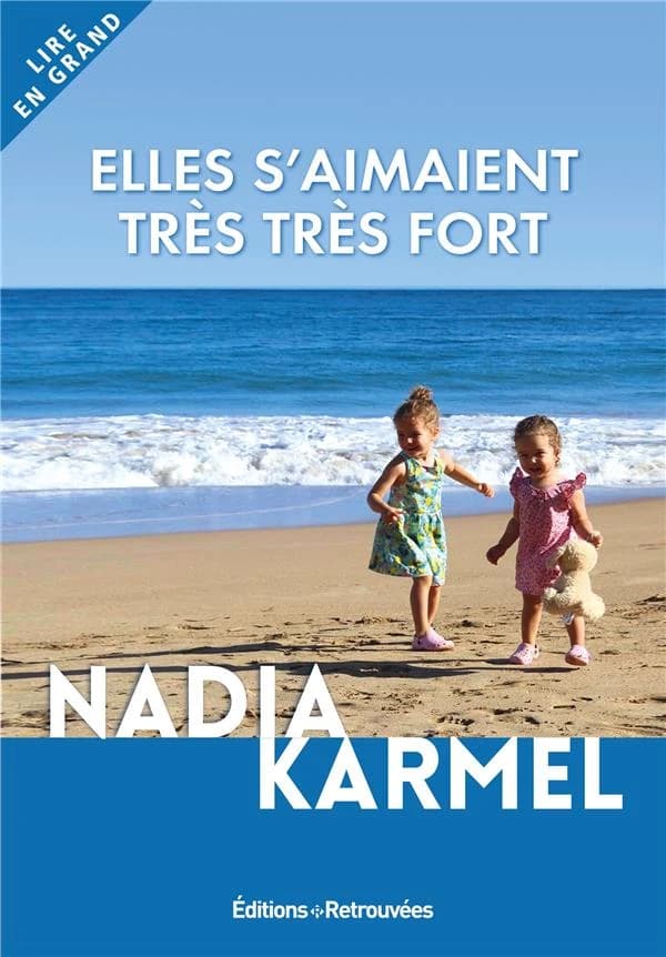 Elles s'aimaient très très fort ([Éd. en gros caractères]) Nadia Karmel