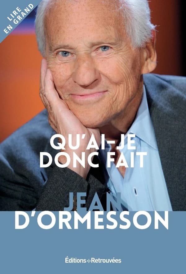 Qu'ai-je donc fait ([Éd. en gros caractères]) Jean d'Ormesson