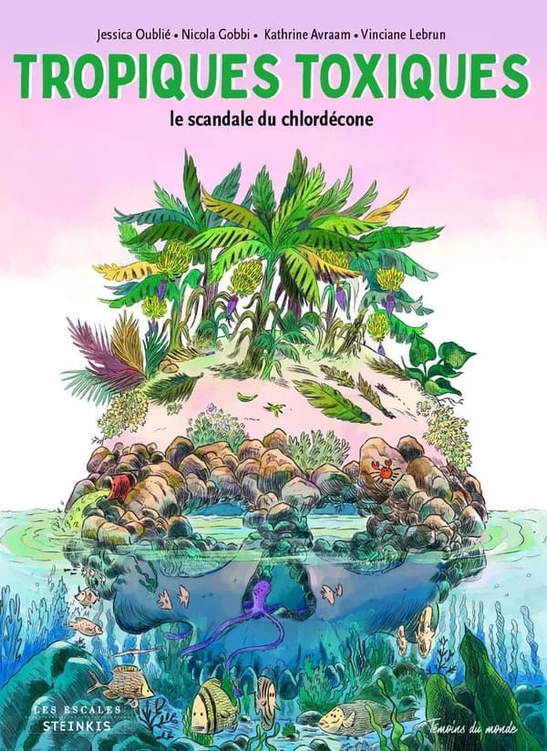 Tropiques toxiques : le scandale du chlordécone ([Nouvelle éd.]) scénario, Jessica Oublié ; dessin, Nicola Gobbi ; couleur, Katrine Avraam ; photographie, Vinciane Lebrun