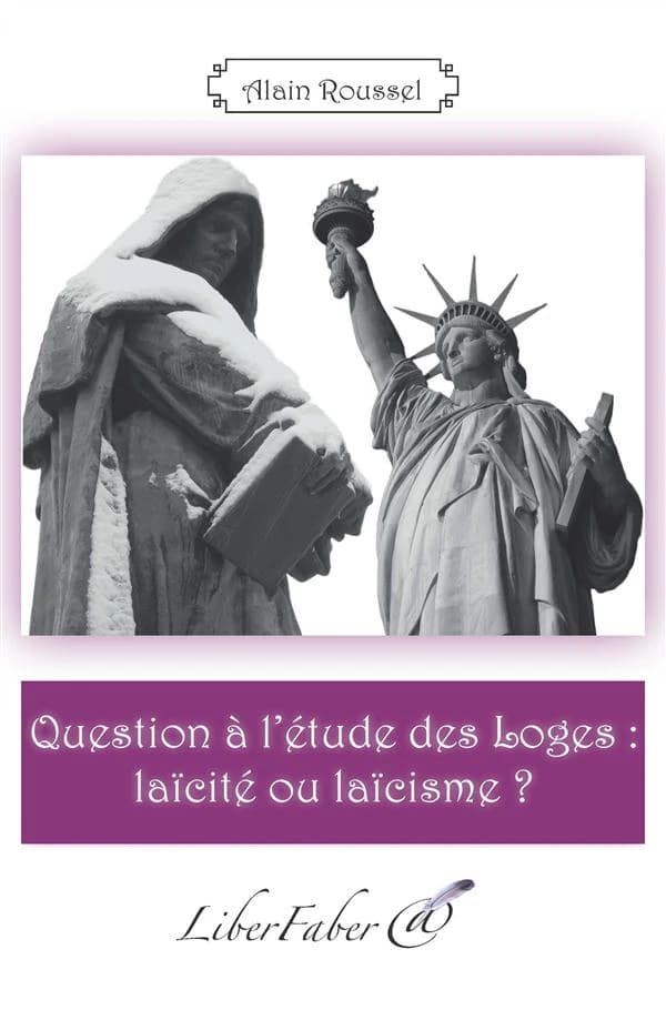 Question à l'étude des loges : laïcité ou laïcisme ? ([Éd. en gros caractères]) Alain Roussel
