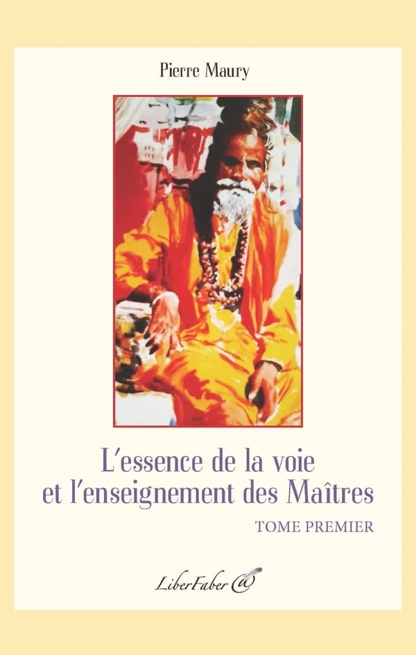L'essence de la voie et l'enseignement des maîtres. Tome premier