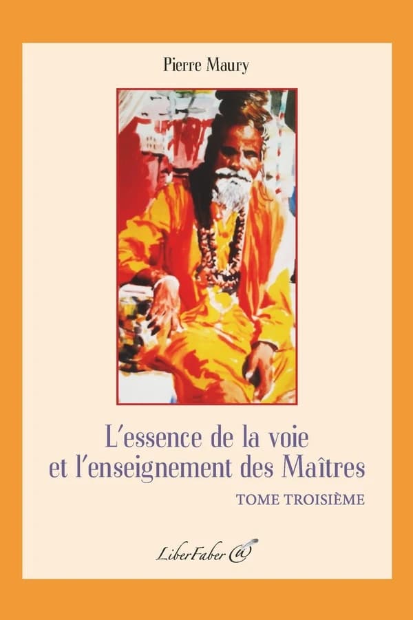L'essence de la voie et l'enseignement des maîtres. Tome troisième