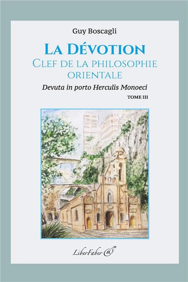 La dévotion, clef de la philosophie orientale : devuta in porto Herculis Monoeci. Tome III