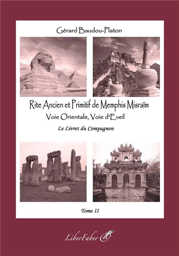 Rite ancien et primitif de Memphis Misraïm : voie orientale, voie d'éveil : le livret du compagnon. Tome II
