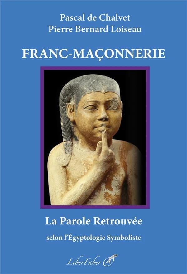 Franc-maçonnerie : la parole retrouvée selon l'égyptologie symboliste