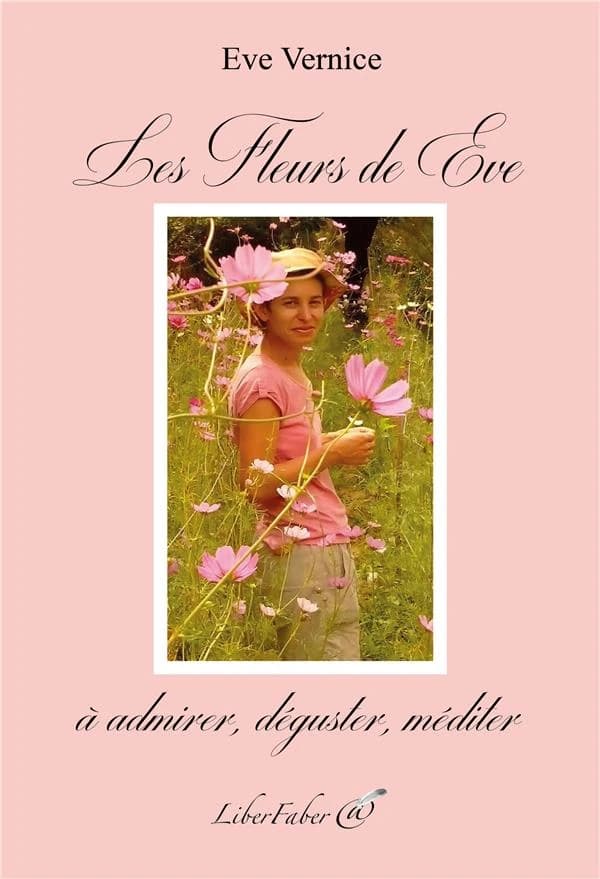 Les fleurs de Eve : à admirer, déguster, méditer