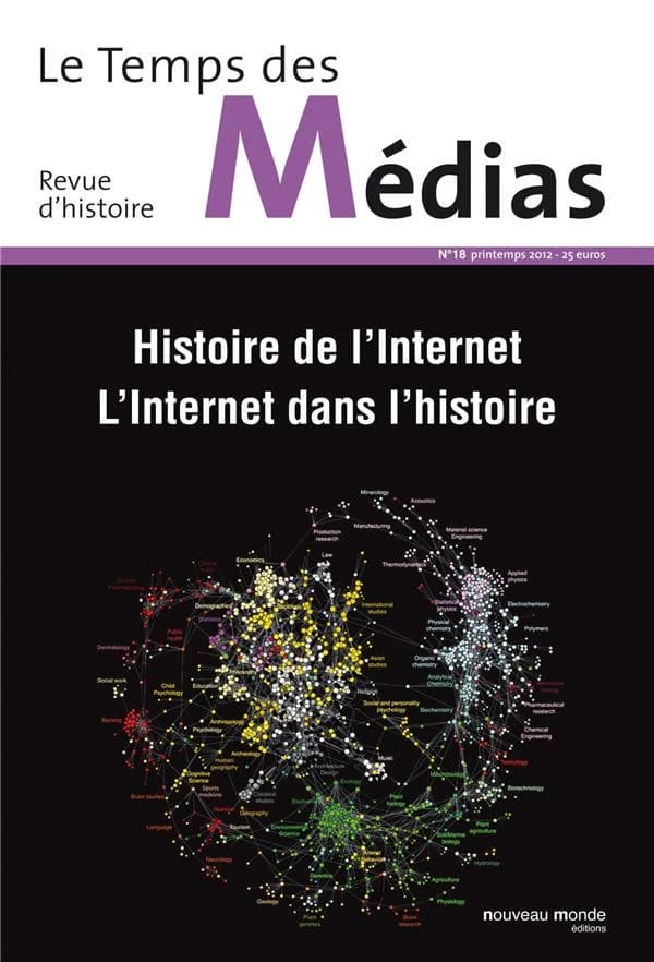 Le temps des médias n.18 : histoire de l'Internet, l'Internet dans l'histoire