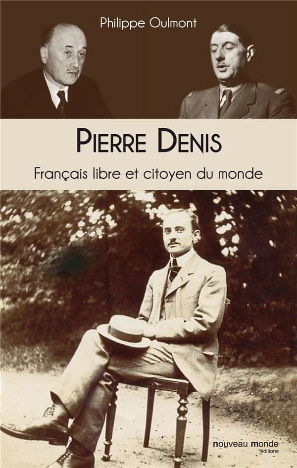 Pierre Denis : Français libre et citoyen du monde, entre Monnet et De Gaulle