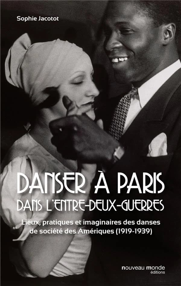 Danser à Paris dans l'entre-deux-guerres : lieux, pratiques et imaginaires des danses de société des Amériques, 1919-1939
