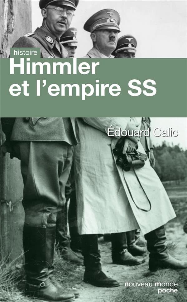 Himmler et l'empire SS ([Nouvelle éd.]) Édouard Calic