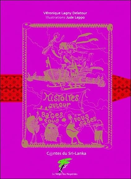 Histoires de sages fous et de fous sages : contes du Sri-Lanka