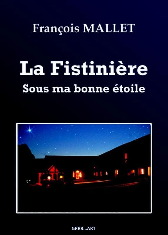 La Fistinière : sous ma bonne étoile