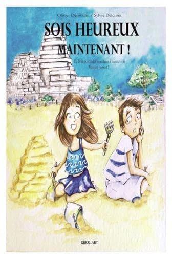Sois heureux maintenant !