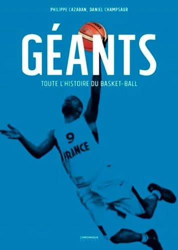 Géants : toute l'histoire du basket-ball