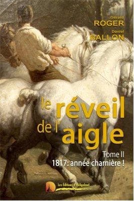 Le réveil de l'aigle. Tome 2, 1817, année charnière !