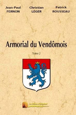 Armorial du Vendômois ([Éd. revue et augmentée]) Jean-Paul Fernon, Christian Léger, Patrick Rousseau