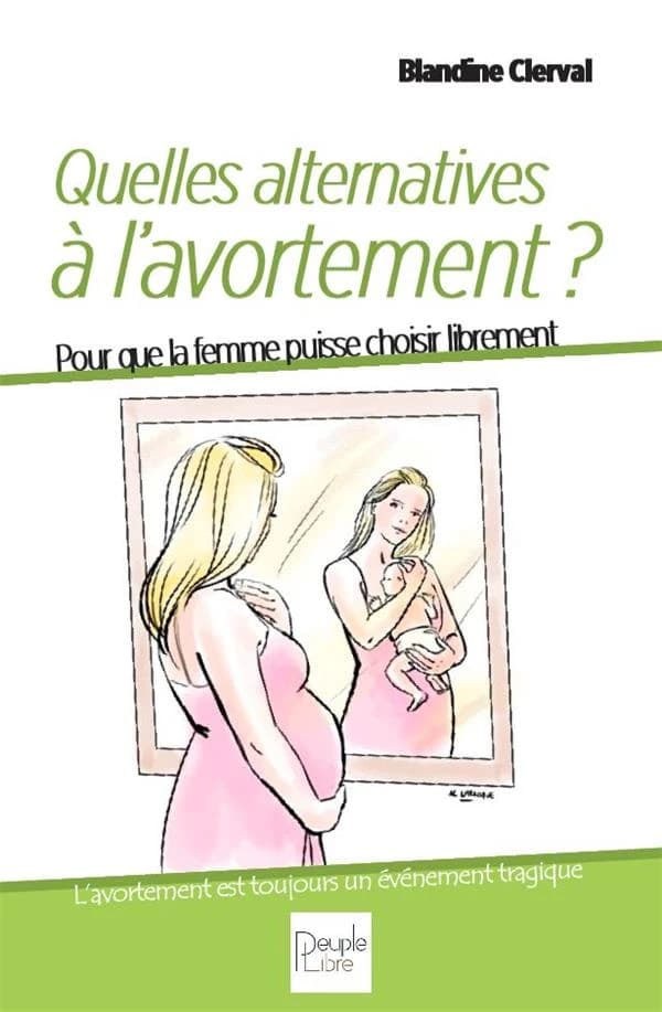 Des alternatives à l'avortement : pour que la femme puisse choisir librement