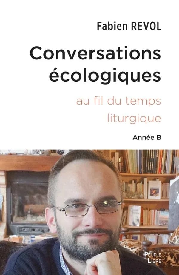 Conversations écologiques : l'écologie intégrale au fil de l'année liturgique : année B