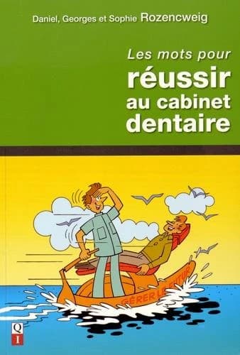 Les mots pour réussir au cabinet dentaire : conseils pratiques pour aider le praticien et l'assistante à améliorer la communication et l'organisation