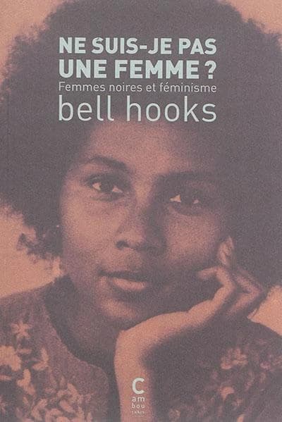 Ne suis-je pas une femme ? : Femmes noires et féminisme